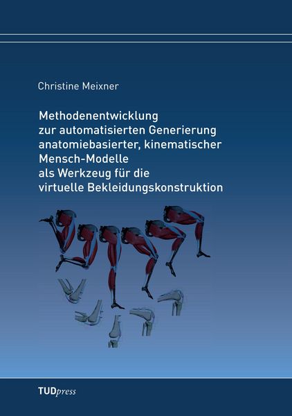 Produktbild: Methodenentwicklung zur automatisierten Generierung anatomiebasierter, kinematischer Mensch-Modelle als Werkzeug f&uuml;r die virtuelle Bekleidungskonstruktion