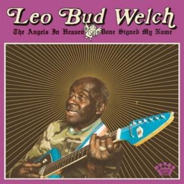 The Angels in Heaven Done Signed My Name - Leo Bud Welch, CD