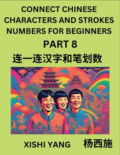 Produktbild: Connect Chinese Character Strokes Numbers (Part 8)- Moderate Level Puzzles for Beginners, Test Series to Fast Learn Counting Strokes of Chinese Characters, Simplified Characters and Pinyin, Easy Lessons, Answers