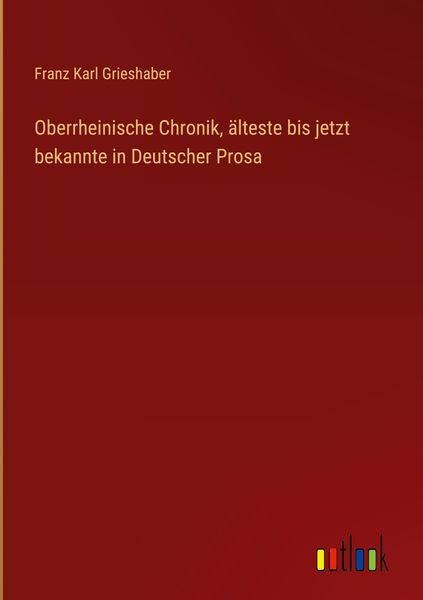 Produktbild: Oberrheinische Chronik, &auml;lteste bis jetzt bekannte in Deutscher Prosa