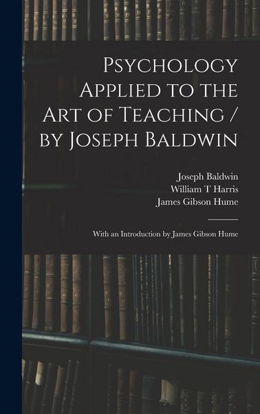 Produktbild: Psychology Applied to the Art of Teaching / by Joseph Baldwin; With an Introduction by James Gibson Hume