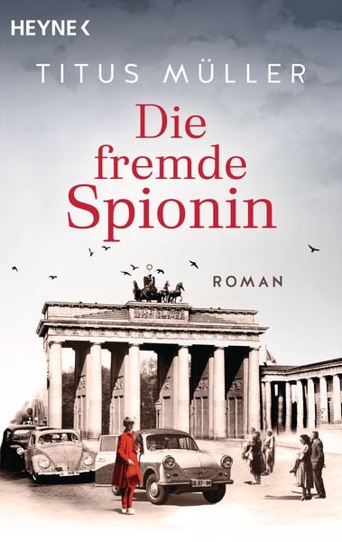 Die fremde Spionin, Taschenbuch von Titus Müller, Heyne, 978-3-453-44179-8
