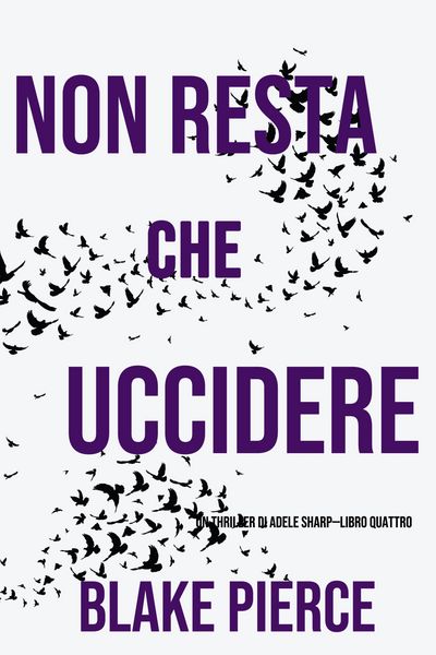 Produktbild: Non resta che uccidere (Un thriller di Adele Sharp-Libro Quattro)