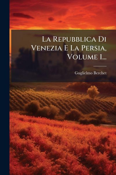Produktbild: La Repubblica Di Venezia E La Persia, Volume 1...