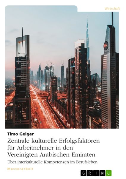 Zentrale kulturelle Erfolgsfaktoren für Arbeitnehmer in den Vereinigten Arabischen Emiraten, Taschenbuch von Timo Geiger, GRIN, 9783346019059