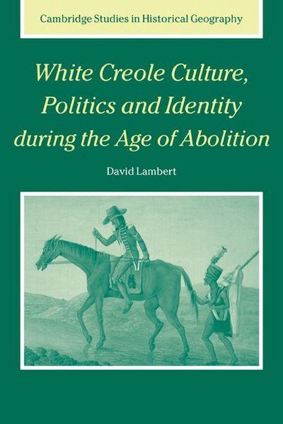 Produktbild: White Creole Culture, Politics and Identity During the Age of Abolition