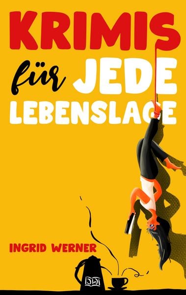 Krimis für jede Lebenslage, Taschenbuch von Ingrid Werner, BoD – Books on Demand, 9783746093710