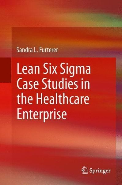 Produktbild: Lean Six Sigma Case Studies in the Healthcare Enterprise
