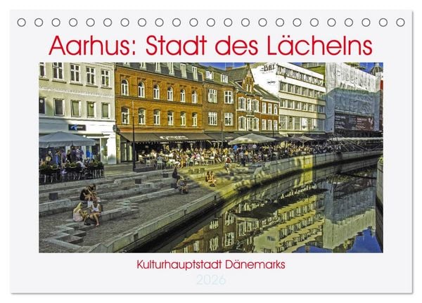 Produktbild: Aarhus: Stadt des L&auml;chelns - Kulturhauptstadt D&auml;nemarks (Tischkalender 2026 DIN A5 quer), CALVENDO Monatskalender