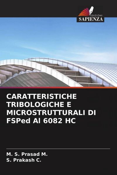 Produktbild: CARATTERISTICHE TRIBOLOGICHE E MICROSTRUTTURALI DI FSPed Al 6082 HC
