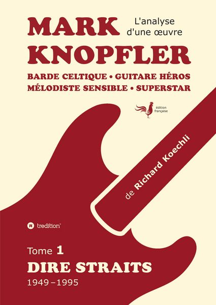 Produktbild: Mark Knopfler (tome 1, Dire Straits) &ndash; une fresque bouleversante de 548 pages, &eacute;dition sp&eacute;ciale fran&ccedil;aise