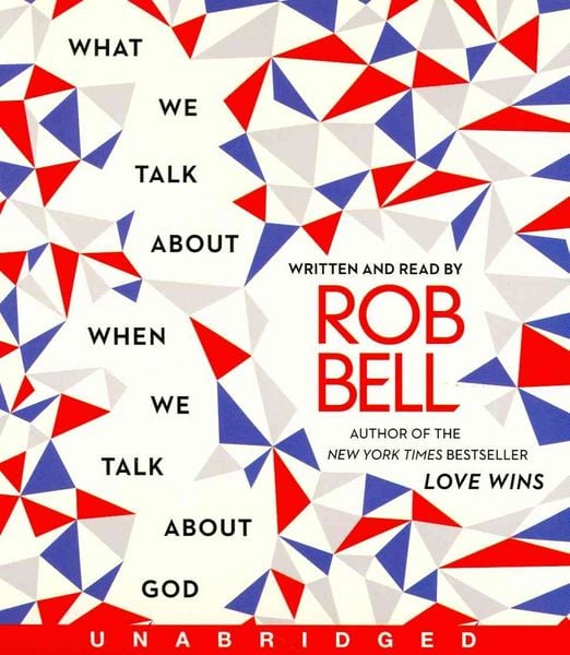 Produktbild: Bell, R: What We Talk about When We Talk about God CD