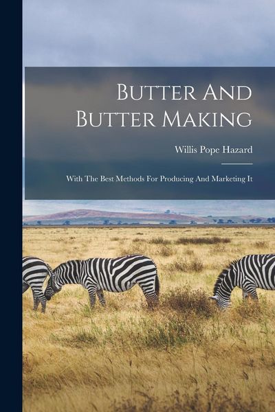 Produktbild: Butter And Butter Making: With The Best Methods For Producing And Marketing It