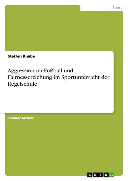 Produktbild: Aggression im Fu&szlig;ball und Fairnesserziehung im Sportunterricht der Regelschule