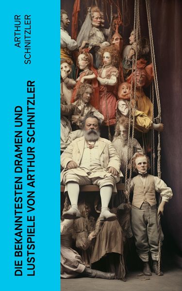 Produktbild: Die bekanntesten Dramen und Lustspiele von Arthur Schnitzler