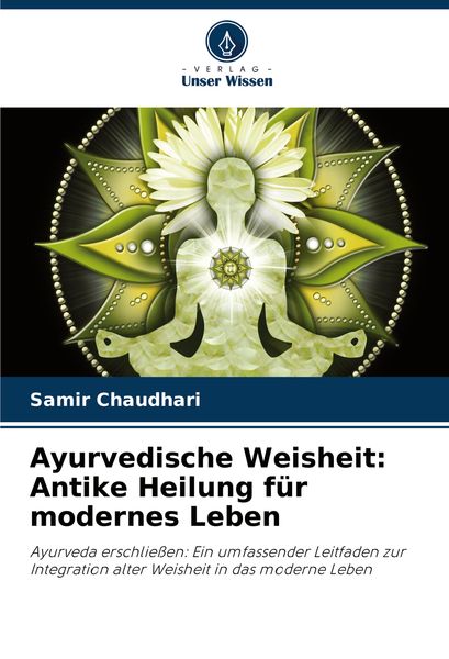 Produktbild: Ayurvedische Weisheit: Antike Heilung f&uuml;r modernes Leben