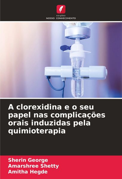 Produktbild: A clorexidina e o seu papel nas complica&ccedil;&otilde;es orais induzidas pela quimioterapia