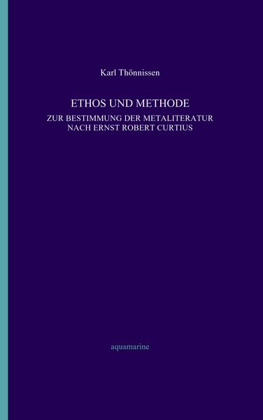 Produktbild: Ethos und Methode. Zur Bestimmung der Metaliteratur nach Ernst Robert Curtius
