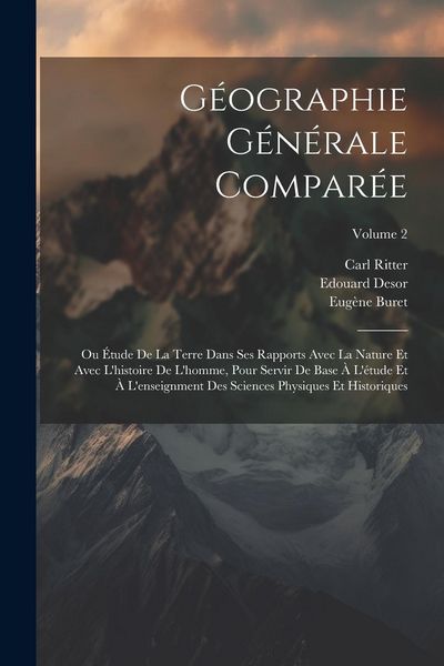Produktbild: G&eacute;ographie G&eacute;n&eacute;rale Compar&eacute;e: Ou &Eacute;tude De La Terre Dans Ses Rapports Avec La Nature Et Avec L'histoire De L'homme, Pour Servir De Base &Agrave; L'&eacute;tude Et