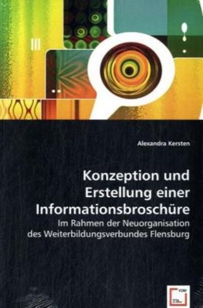 Kersten, A: Konzeption und Erstellung einer Informationsbros, Taschenbuch von Alexandra Kersten, VDM, 9783639016956