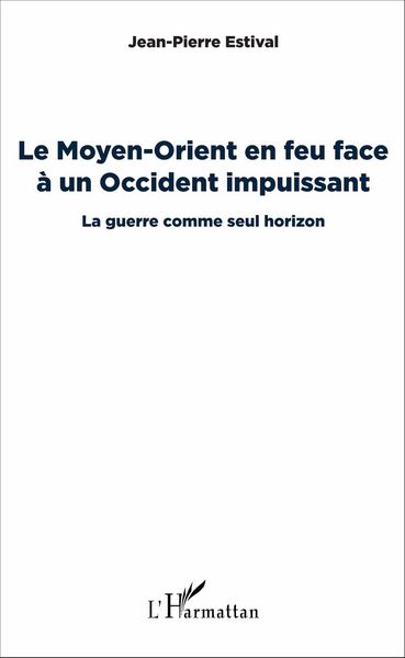 Produktbild: Le Moyen-Orient en feu face &agrave; un Occident impuissant