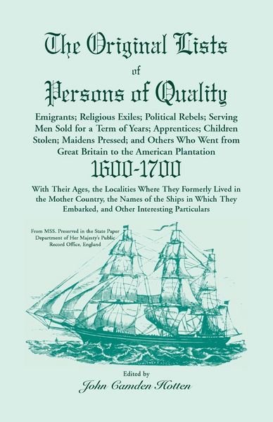 Produktbild: The Original Lists of Persons of Quality; Emigrants; Religious Exiles; Political Rebels; Serving Men Sold for a Term of Years; Apprentices; Children S