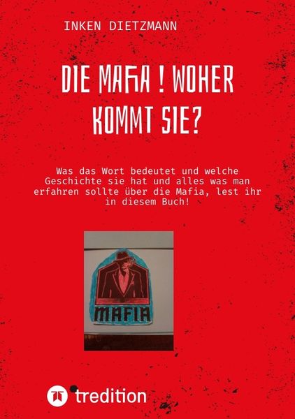 Die Mafia ! Woher kommt sie?, Taschenbuch von Inken dietzmann, Tredition, 9783347818569