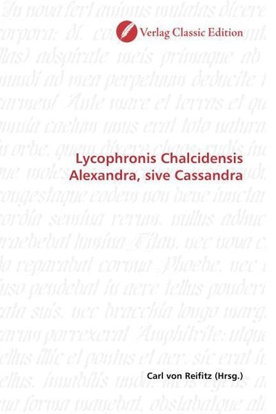 Lycophronis Chalcidensis Alexandra, sive Cassandra, Taschenbuch von Carl Reifitz, Classic Edition, 9783869323565