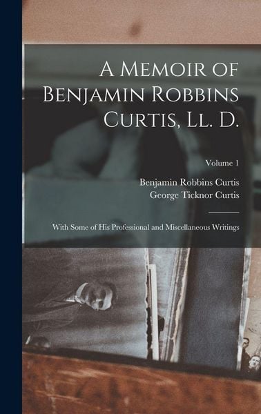 Produktbild: A Memoir of Benjamin Robbins Curtis, Ll. D.