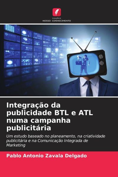 Produktbild: Integra&ccedil;&atilde;o da publicidade BTL e ATL numa campanha publicit&aacute;ria