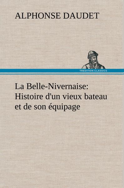 Produktbild: La Belle-Nivernaise: Histoire d'un vieux bateau et de son &eacute;quipage