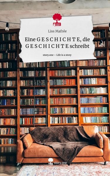 Produktbild: Eine G E S C H I C H T E, die G E S C H I C H T E schreibt. Life is a Story - story.one