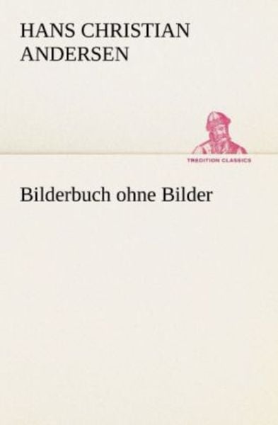 Bilderbuch ohne Bilder, Taschenbuch von Hans Christian Andersen, Tredition, 9783842412835
