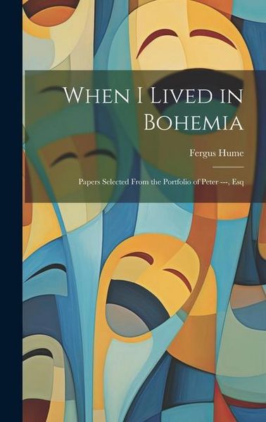 Produktbild: When I Lived in Bohemia: Papers Selected From the Portfolio of Peter ---, Esq