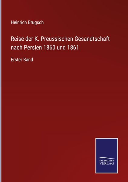 Produktbild: Reise der K. Preussischen Gesandtschaft nach Persien 1860 und 1861