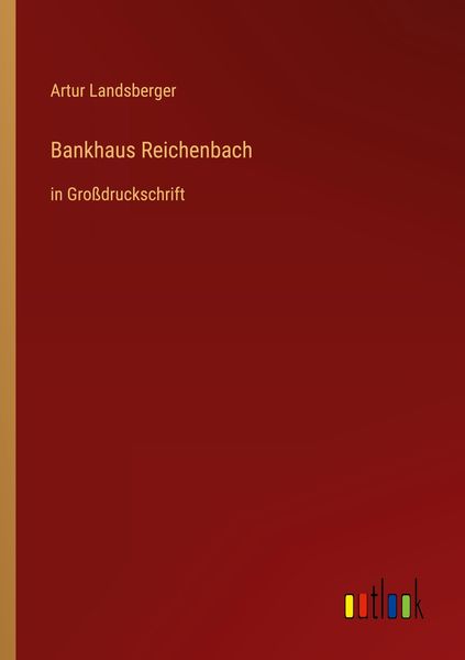 Bankhaus Reichenbach, Taschenbuch von Artur Landsberger, Outlook, 9783368468668