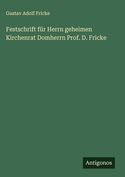 Produktbild: Festschrift f&uuml;r Herrn geheimen Kirchenrat Domherrn Prof. D. Fricke