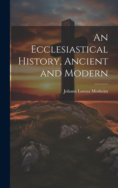 Produktbild: An Ecclesiastical History, Ancient and Modern