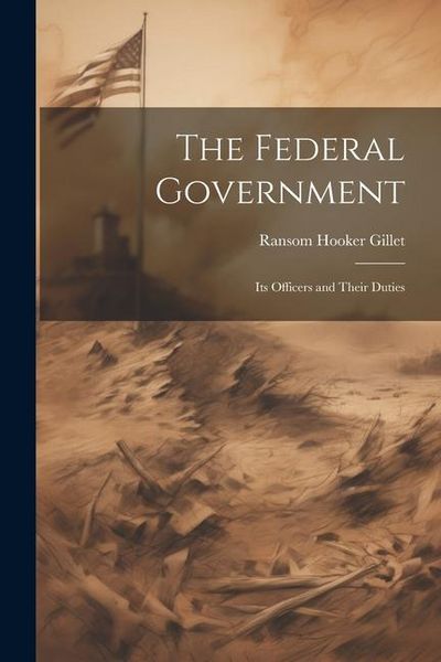 Produktbild: The Federal Government; its Officers and Their Duties