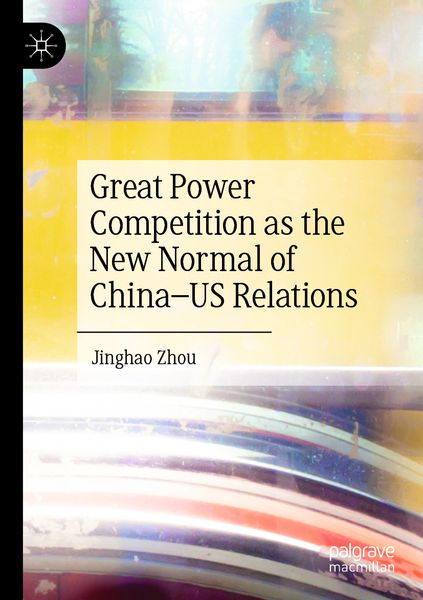 Produktbild: Great Power Competition as the New Normal of China&ndash;US Relations