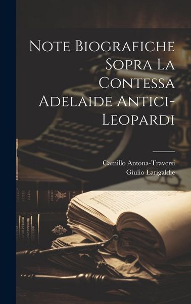Produktbild: Note biografiche sopra la contessa Adelaide Antici-Leopardi