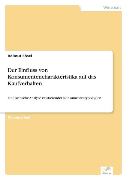 Der Einfluss von Konsumentencharakteristika auf das Kaufverhalten, Taschenbuch von Helmut Fösel, GRIN, 9783836600545