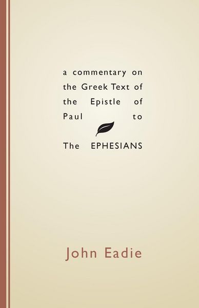 Produktbild: A Commentary on the Greek Text of the Epistle of Paul to the Ephesians