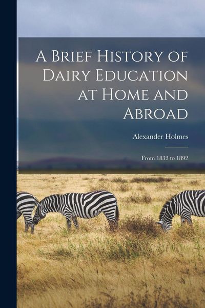 Produktbild: A Brief History of Dairy Education at Home and Abroad [microform]