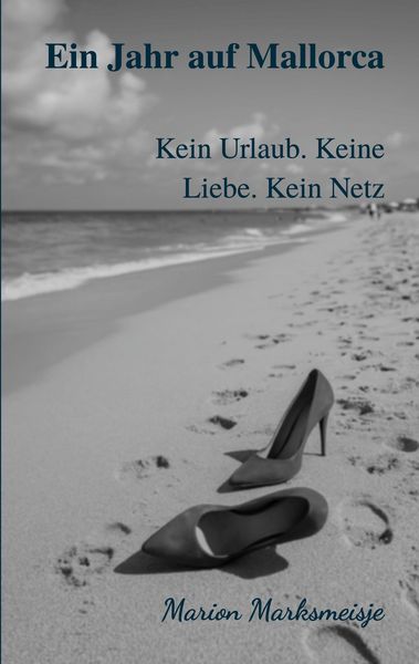 Produktbild: Ein Jahr auf Mallorca. Kein Urlaub. Keine Liebe. Kein Netz