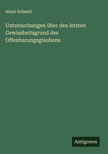 Produktbild: Untersuchungen &uuml;ber den letzten Gewissheitsgrund des Offenbarungsglaubens
