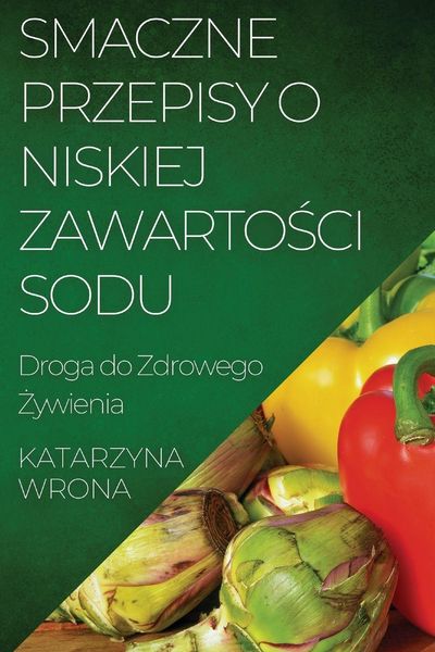 Produktbild: Smaczne Przepisy o Niskiej Zawarto&iquest;ci Sodu