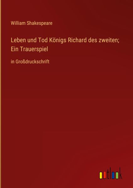 Produktbild: Leben und Tod K&ouml;nigs Richard des zweiten; Ein Trauerspiel