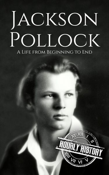 Produktbild: Jackson Pollock: A Life from Beginning to End (Biographies of Painters)