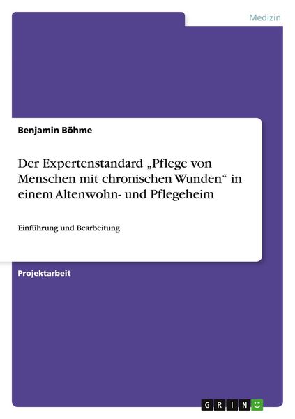 Produktbild: Der Expertenstandard "Pflege von Menschen mit chronischen Wunden" in einem Altenwohn- und Pflegeheim